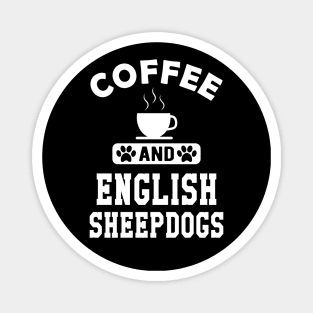 Old English Sheepdog - Coffee and old english sheepdogs Magnet